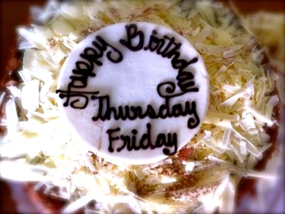 Happy Birthday, Thursday Friday!!!